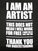 I AM AN ARTIST - WILL NOT WORK FOR FREE T-Shirt