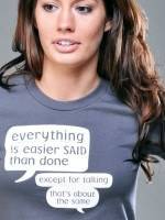 Everything Is Easier Said Than Done T-Shirt