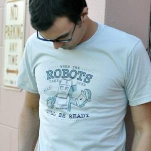 When The Robots Take Over T-Shirt