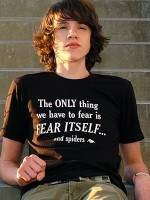 The only thing we have to fear T-Shirt