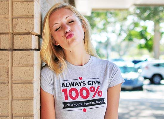 Always Give 100%, Unless You're Donating Blood T-Shirt