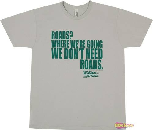 Dont Need Roads Back To The Future Shirt Dont Need Roads Back To The Future T-Shirt