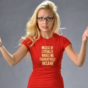 Misuse of Literally Makes Me Figuratively Insane T-Shirt