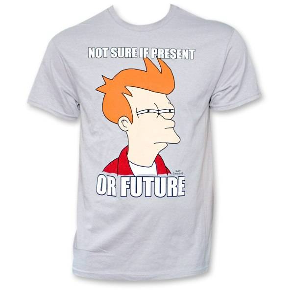 Futurama Not Sure if Present or Future T-Shirt