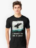 I WANT TO BE A LEAF T-Shirt
