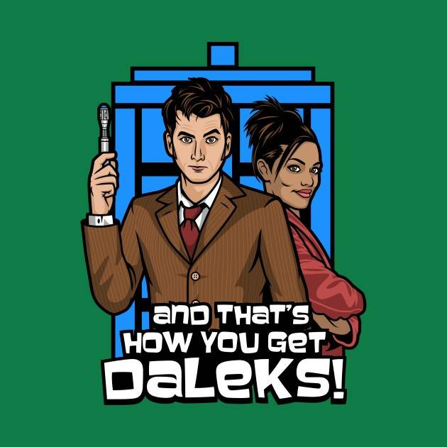 THATS HOW YOU GET DALEKS