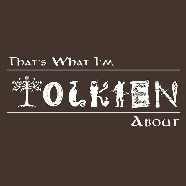 What I'm Tolkien About!