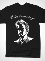 I Dont Want To Go T-Shirt