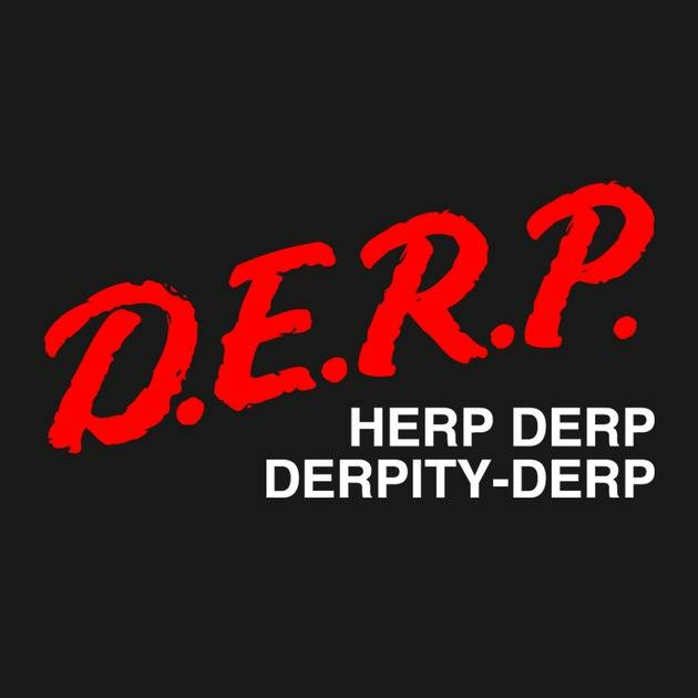 DARE TO D.E.R.P.