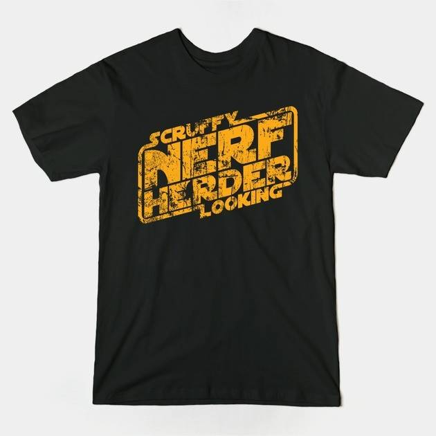 SCRUFFY LOOKING NERF HERDER