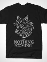 THE NOTHING IS COMING T-Shirt