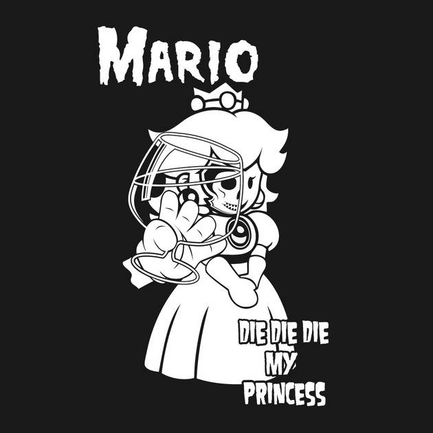 DIE DIE DIE MY PRINCESS