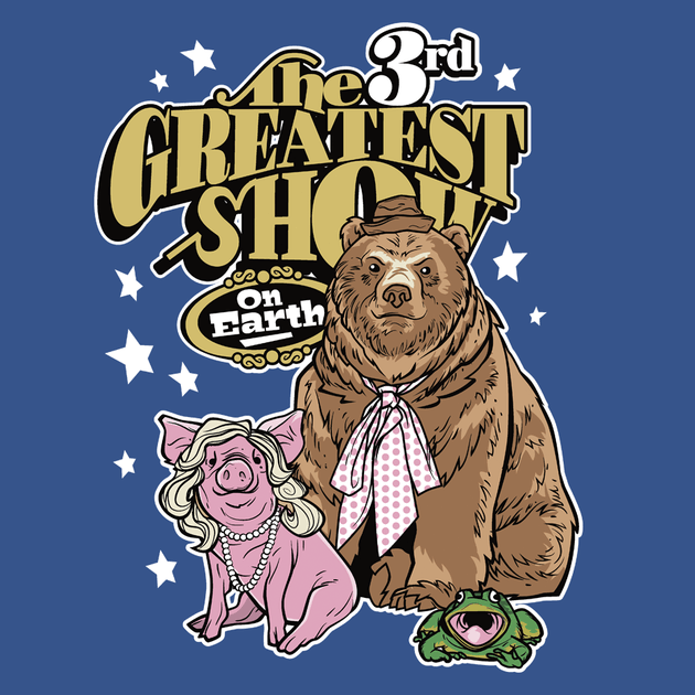 THE 3RD GREATEST SHOW ON EARTH!