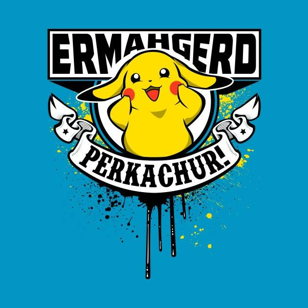 Ermahgerd Perkachur!