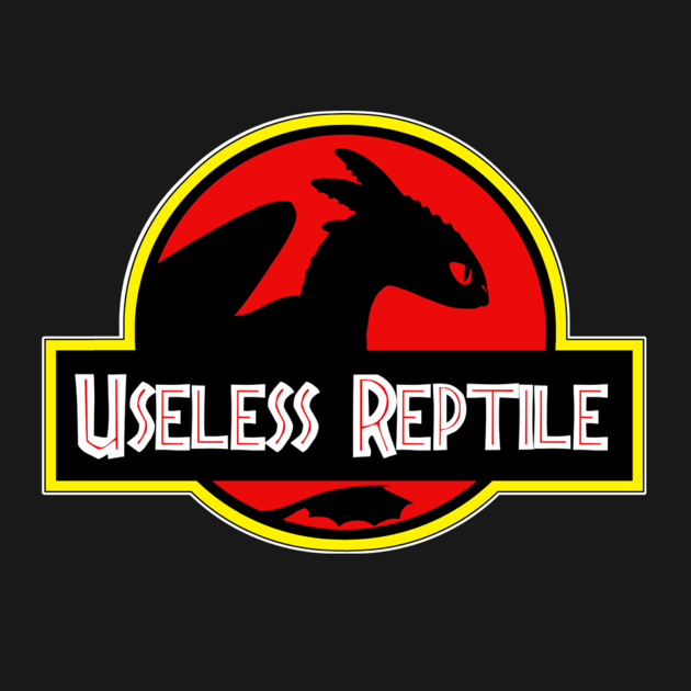 TOOTHLESS - USELESS REPTILE