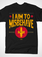 I AIM TO MISBEHAVE T-Shirt