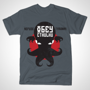 REFUSE TYRANNY, OBEY CTHULHU