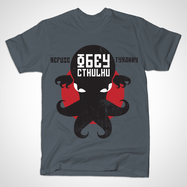 REFUSE TYRANNY, OBEY CTHULHU