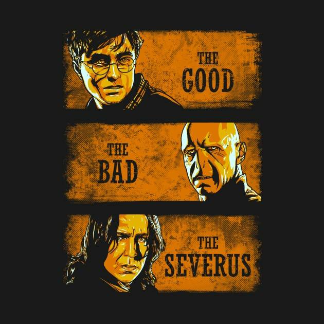 THE GOOD THE BAD AND THE SEVERUS THE GOOD THE BAD AND THE SEVERUS