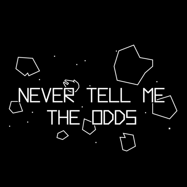 Never Tell Me The Odds