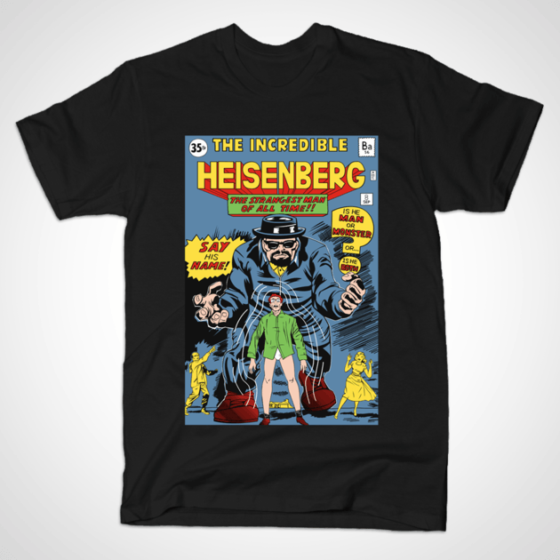 THE INCREDIBLE HEISENBERG