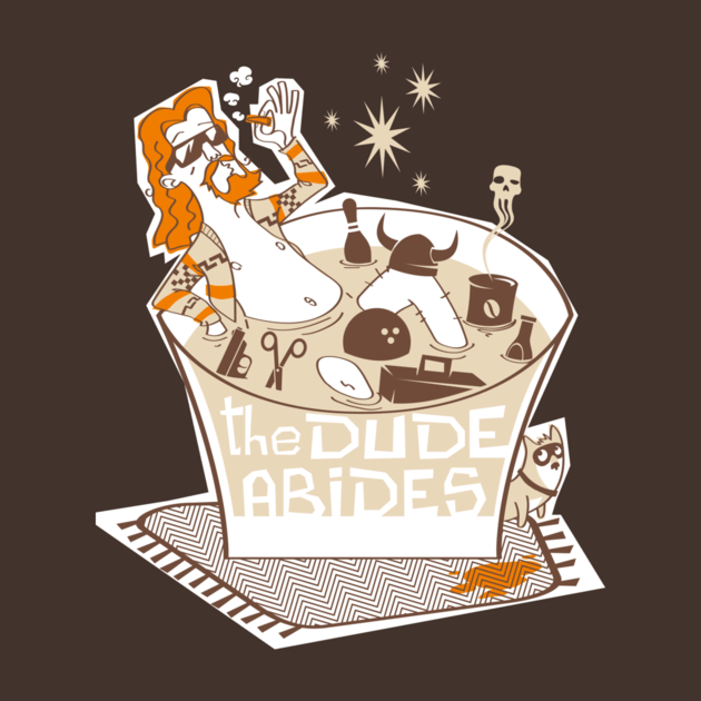 THE DUDE ABIDES THE DUDE ABIDES