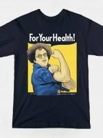 For Your Health! T-Shirt