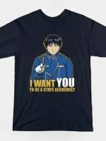 I WANT YOU TO BE A STATE ALCHEMIST T-Shirt
