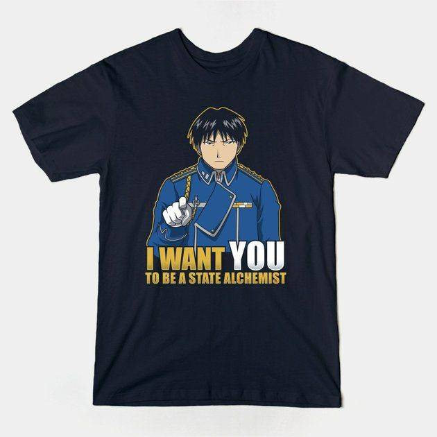 I WANT YOU TO BE A STATE ALCHEMIST T-Shirt I WANT YOU TO BE A STATE ALCHEMIST