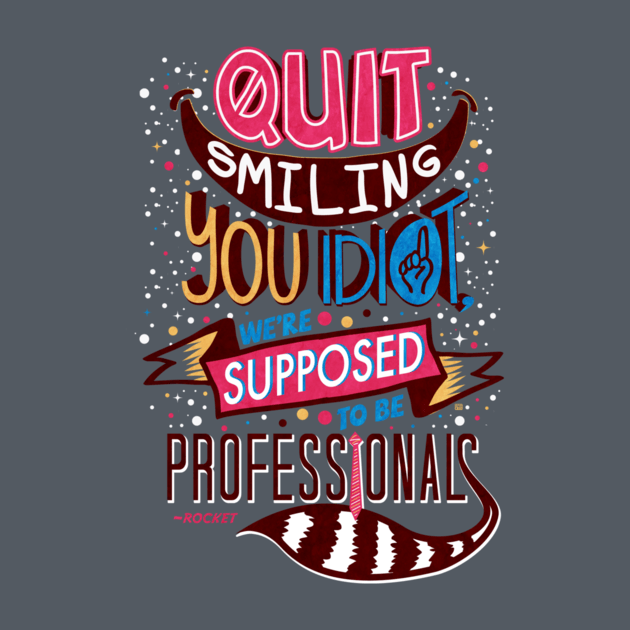 QUIT SMILING YOU IDIOT