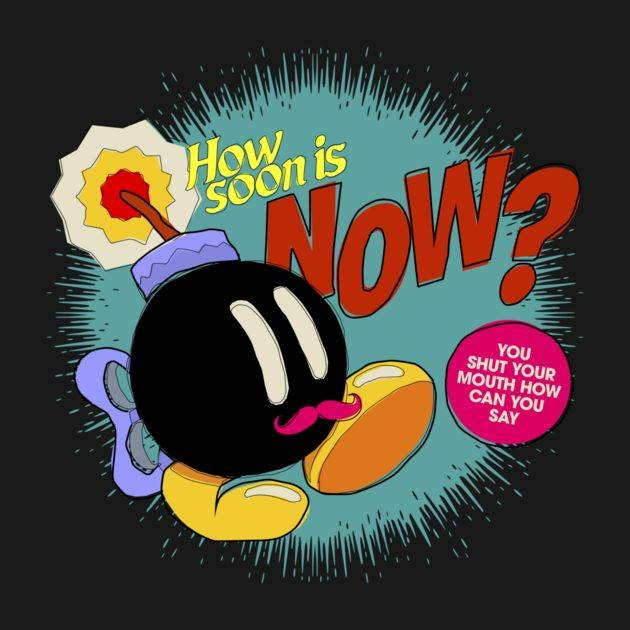 HOW SOON IS NOW? Design HOW SOON IS NOW?