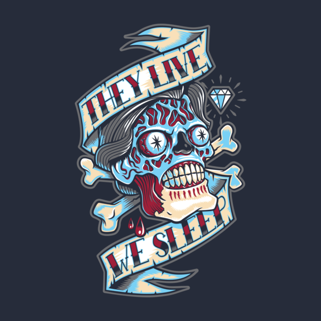 THEY LIVE...WE SLEEP