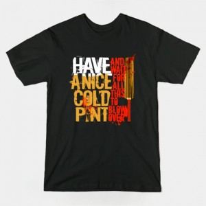 HAVE A NICE COLD PINT