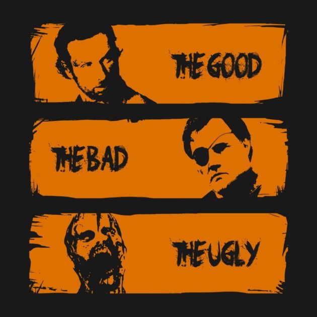 THE WALKING GOOD , BAD AND UGLY