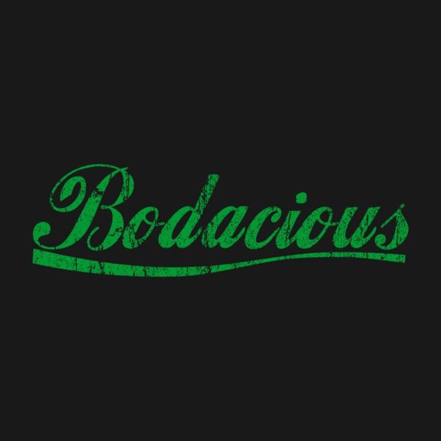 BODACIOUS