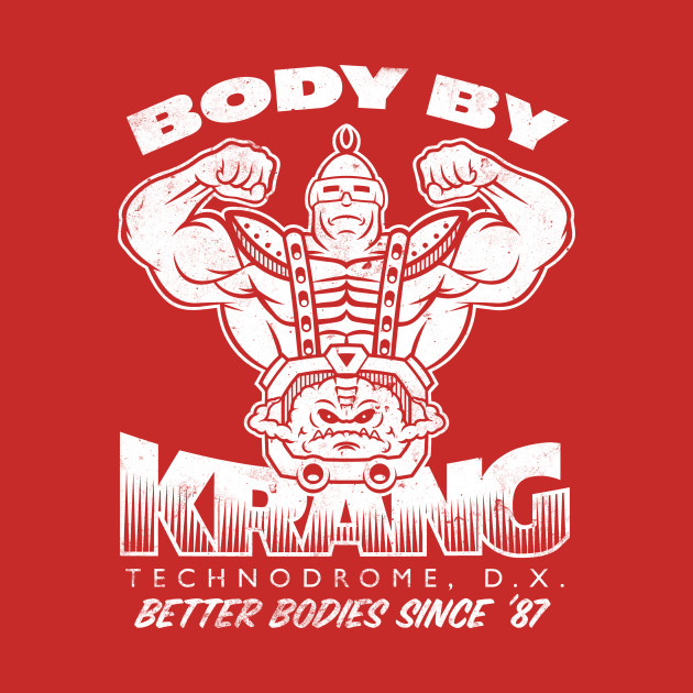 Body by Krang Body by Krang