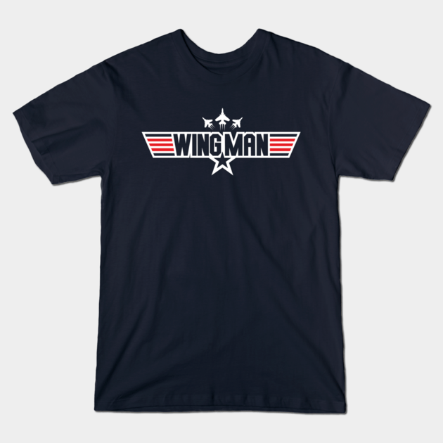 You Can Be My Wingman Anytime T Shirt The Shirt List
