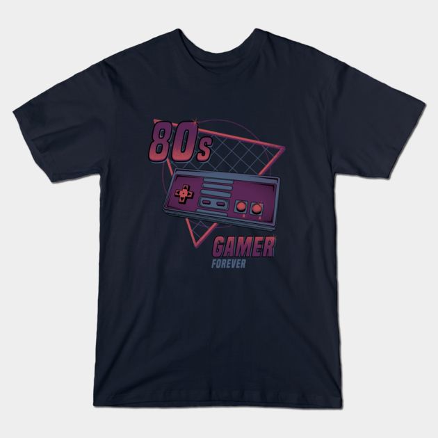 80S GAMER FOREVER T-Shirt 80S GAMER FOREVER