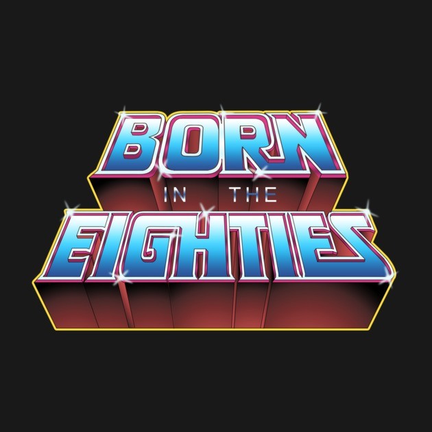 BORN IN THE EIGHTIES