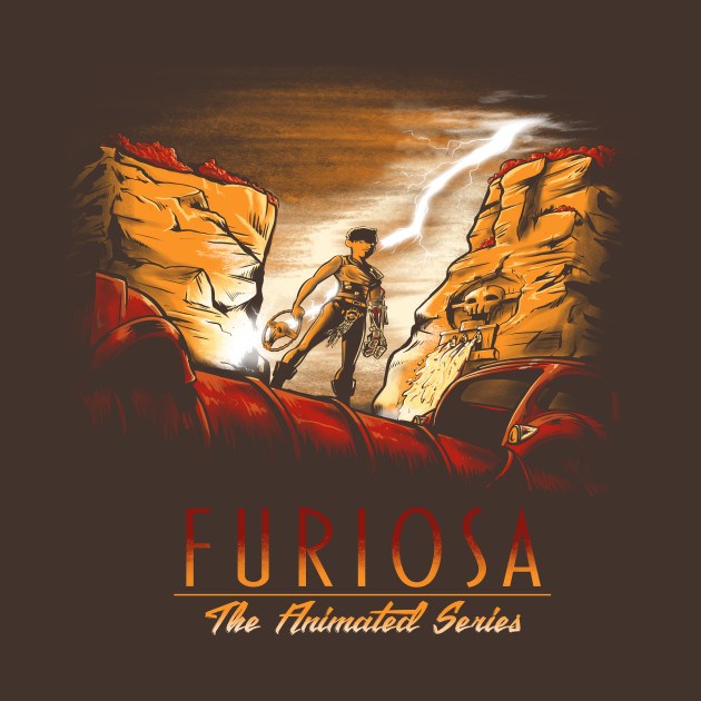 FURIOSA THE ANIMATED SERIES FURIOSA THE ANIMATED SERIES