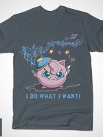 I DO WHAT I WANT! T-Shirt