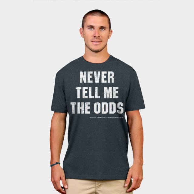Never Tell Me the Odds T-Shirt Never Tell Me the Odds