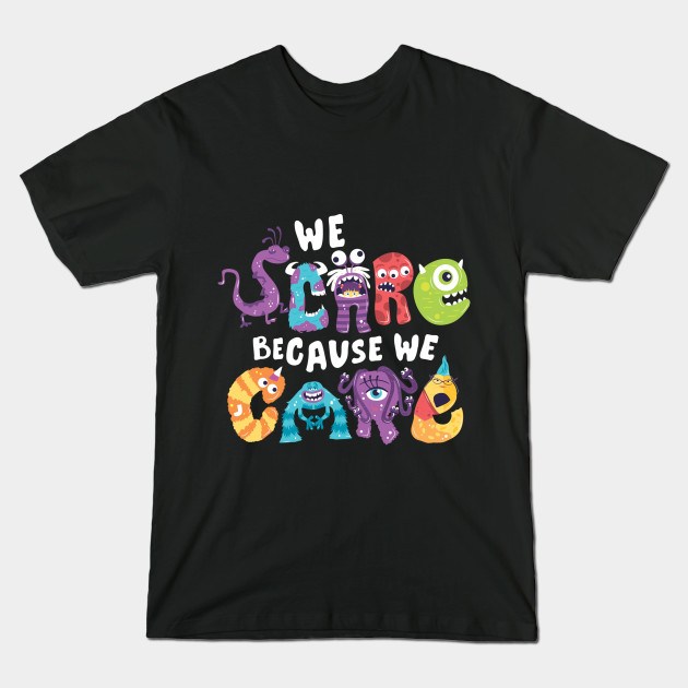 WE SCARE BECAUSE WE CARE