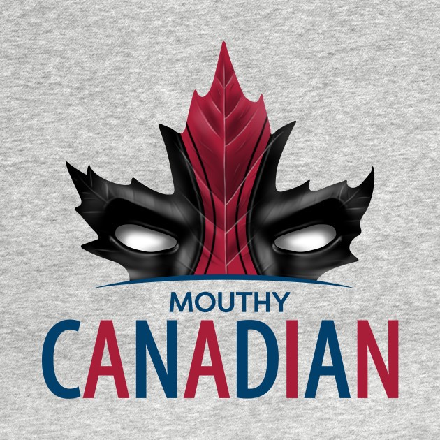MOUTHY CANADIAN