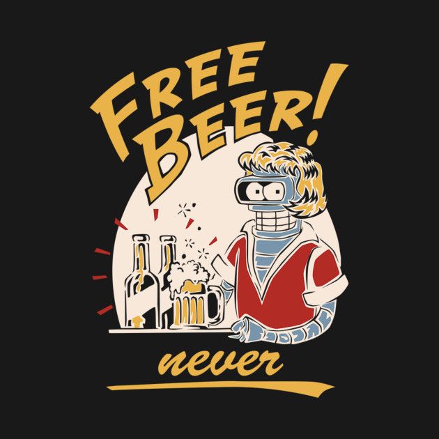 FREE BEER...NEVER!