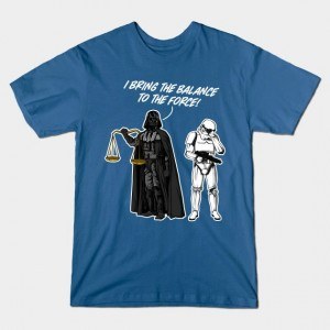 I BRING THE BALANCE TO THE FORCE