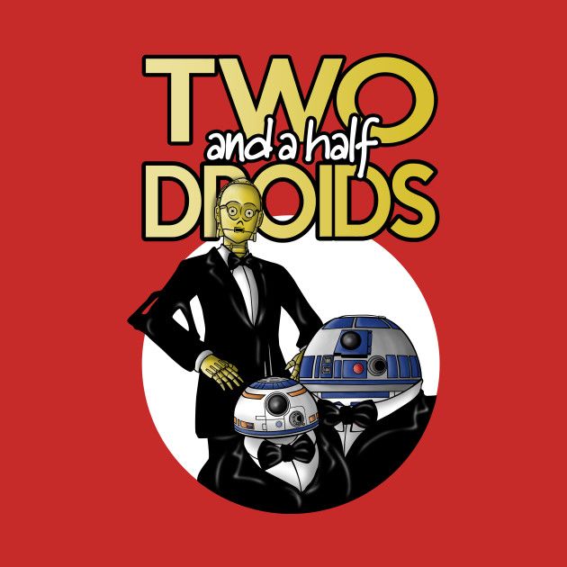 TWO AND A HALF DROIDS Design TWO AND A HALF DROIDS