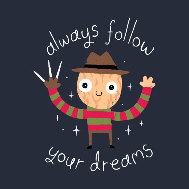 Follow Your Dreams Follow Your Dreams