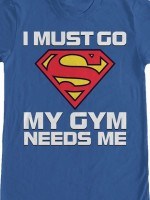 Superman Gym Needs Me T-Shirt