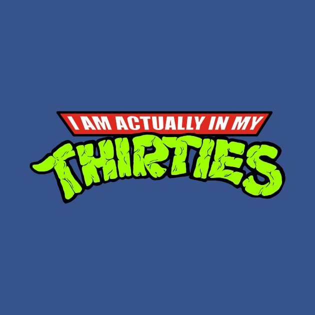 TEENAGE MUTANT NINJA THIRTIES